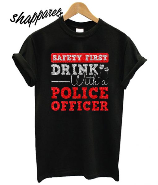 Drink With Police Officer T shirt