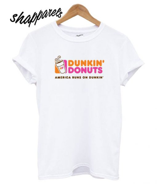 Dunkin donuts america runs on dunkin T shirt