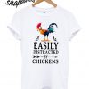 Easily Distracted By Chickens T shirt