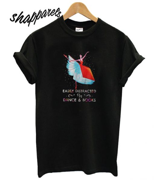 Easily Distracted By Dance & Books T shirt