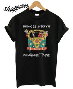 Freedom’s Just Another Word T shirt