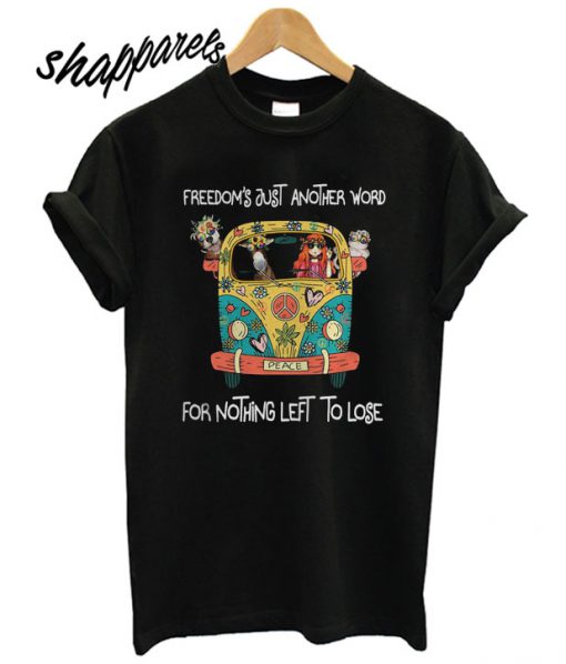 Freedom’s Just Another Word T shirt