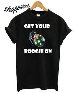 Get Your Boogie On T shirt