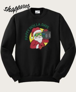 Happy Holla Days Santa Claus Sweatshirt