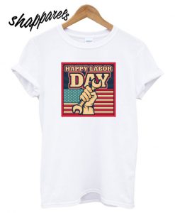 Happy Labor Day T shirt