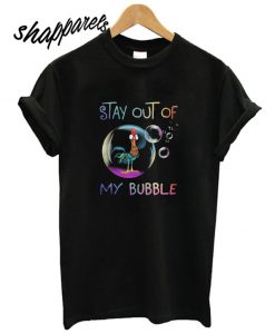 Hei Hei Stay Out Of My Bubble Chicken T shirt