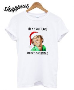 Hey Snot Face Merry Christmas T shirt