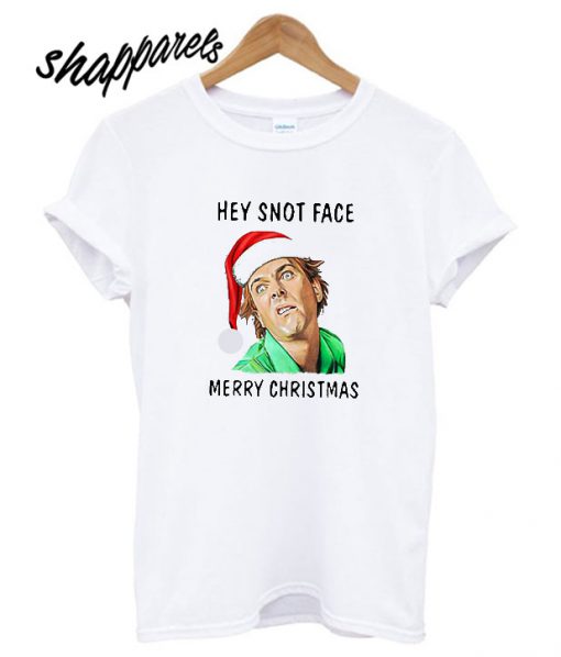 Hey Snot Face Merry Christmas T shirt