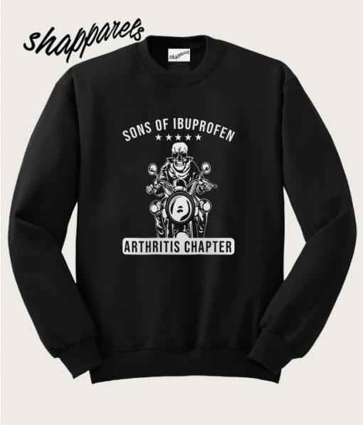 Hot Sons of Ibuprofen Arthritis Chapter Sweatshirt