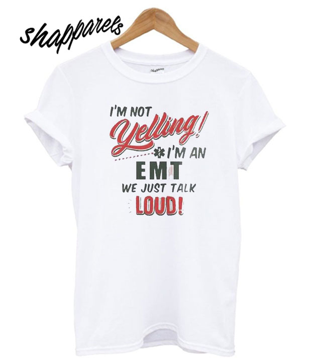 I’m Not Yelling T shirt