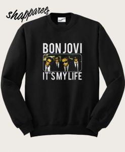 It’s My Life Bon Jovi Band Sweatshirt