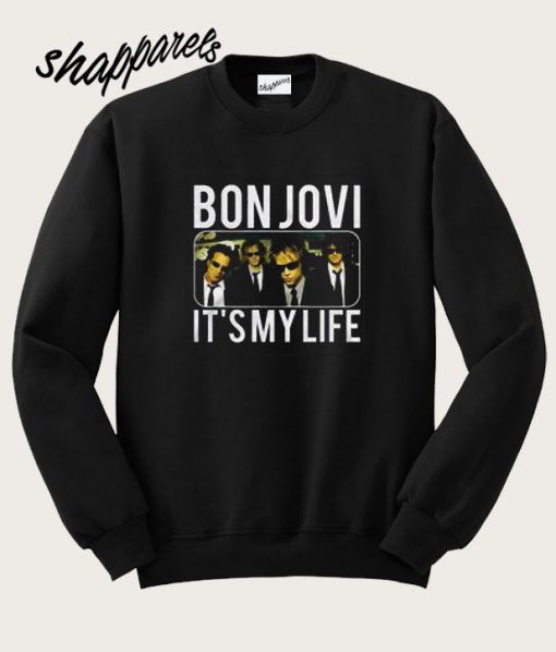 It’s My Life Bon Jovi Band Sweatshirt