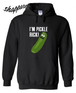 I’m Pickle Rick Hoodie