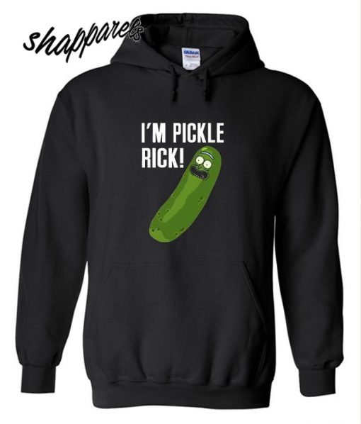 I’m Pickle Rick Hoodie