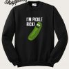 I’m Pickle Rick Sweatshirt