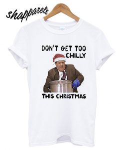 Kevin Malone Don't Get Too Chilly T shirt