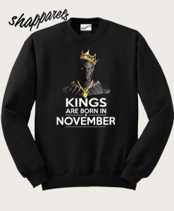 Kings Are Born In November Sweatshirt