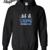 Let It Snow Somewhere Else Hoodie