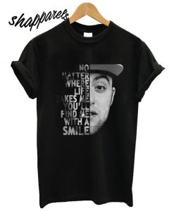 Mac Miller No Matter Where Life T shirt