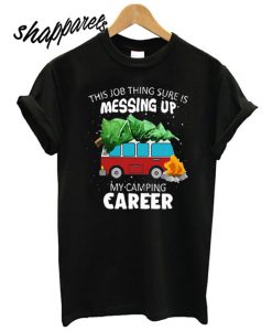 My Camping Career T shirt