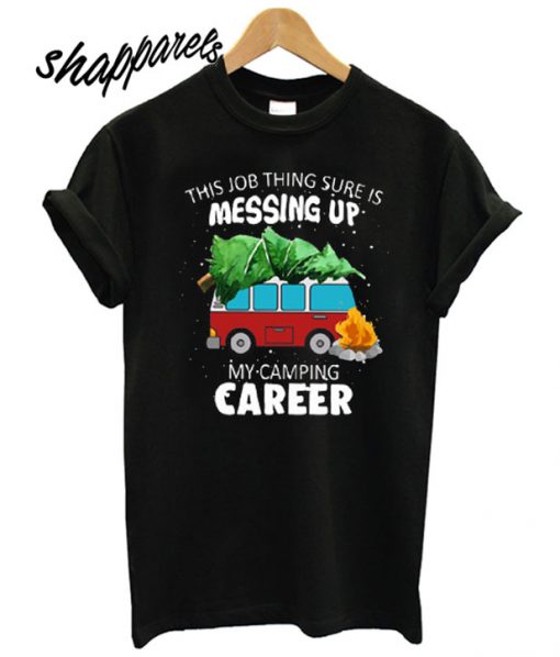 My Camping Career T shirt