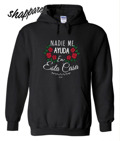 Nadie Me Ayuda En Esta Casa Hoodie