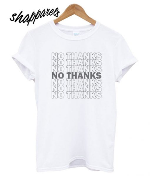 No Thanks Leave Me Alone T shirt