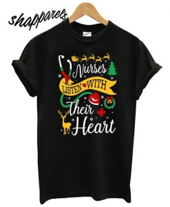 Nurses Listen With Their Heart T shirt