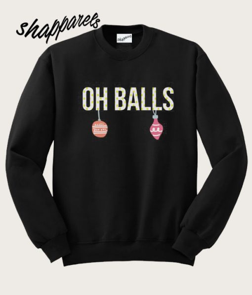 Oh Balls Sweatshirt