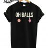 Oh Balls T shirt