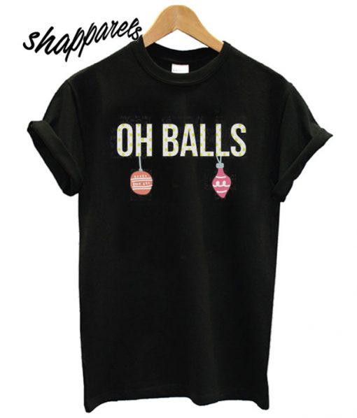 Oh Balls T shirt