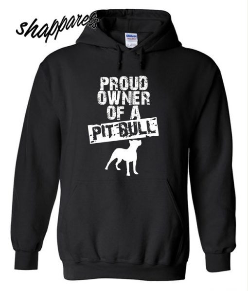 Proud Owner Of A Pit Bull Hoodie