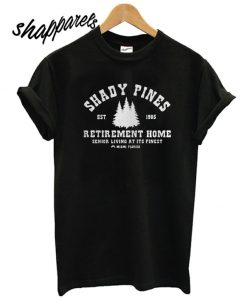 Shady pines est 1985 retirement home senior living at its finest T shirt