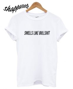 Smells Like Bullshit T shirt