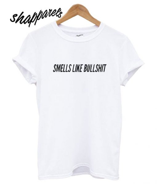 Smells Like Bullshit T shirt