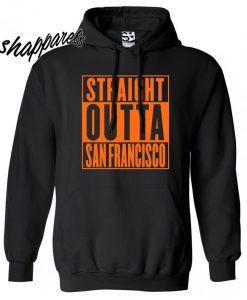 Straight Outta San Francisco Hoodie