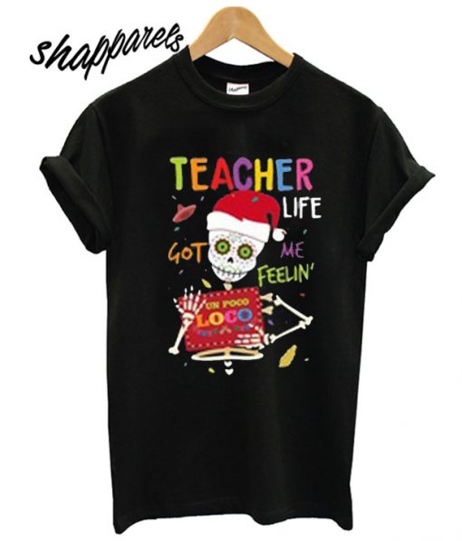 Teacher Life Got Me Pocoloco T shirt