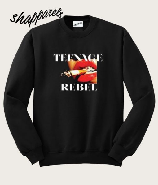 Teenage Rebel Sweatshirt