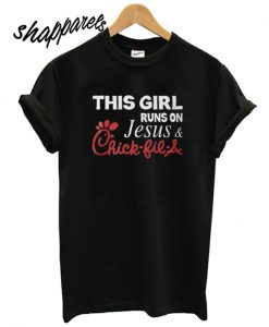 This Girl runs on Jesus & Chick fil A Guys T shirt