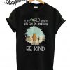 Winnie the Pooh In a world where you can be anything be kind T shirt