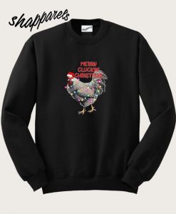 Merry Cluckin’ Christmas Sweatshirt