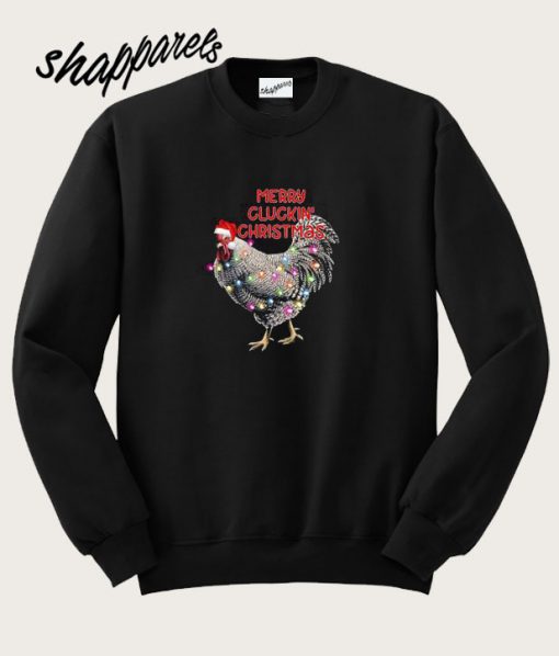 Merry Cluckin’ Christmas Sweatshirt