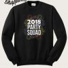 2018 Party Squad Happy New Years Eve Sweatshirt