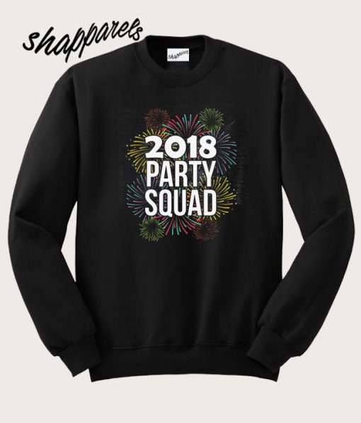 2018 Party Squad Happy New Years Eve Sweatshirt