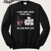 A Woman Cannot Survive On Wine Alone She Also Needs Cats Sweatshirt