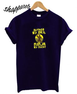 Author by day, ninja by night t shirt