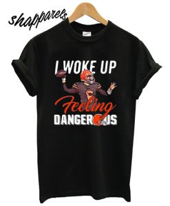 Baker Mayfield I Woke Up Feeling Dangerous T shirt