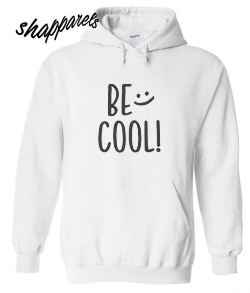 Be Cool Hoodie
