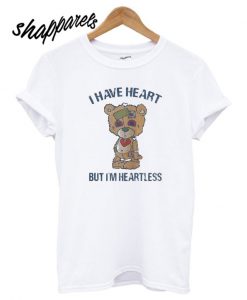 Bear I Have Heart But I’m Heartless T shirt
