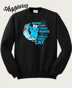 Behind Every Great Nurse There Is A Great Cat Seatshirt